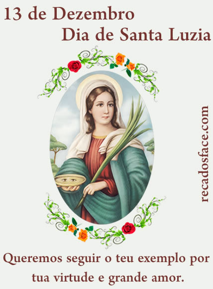 Dia de Santa Luzia - Frases e Mensagens de Dia de Santa Luzia para Facebook, Instagram e WhatsApp Dia de Santa Luzia - Frases e Mensagens de Dia de Santa Luzia para Facebook, Instagram e WhatsApp